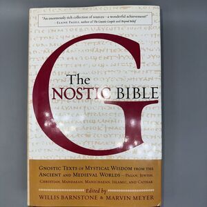 The Gnostic Bible : Gnostic Texts of Mystical Wisdom from the Anc